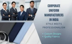 Corporate Uniform Manufacturers in India